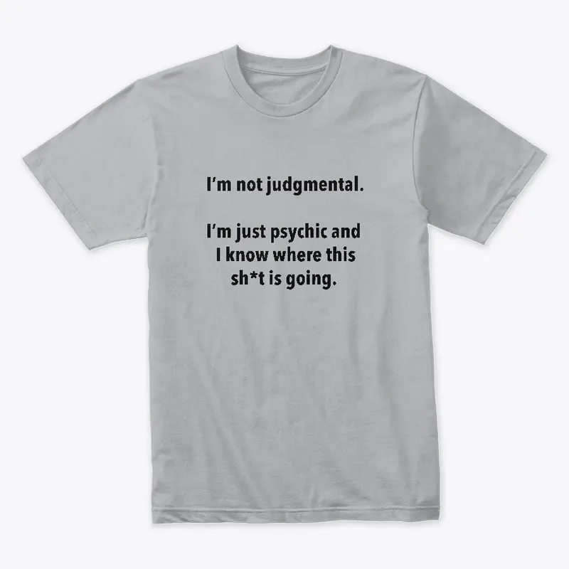 I'm not judgemenal.